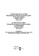 Lo que duele es el olvido by Encuentro Debate América Latina Ayer y Hoy (6th 1997 Barcelona, Spain)
