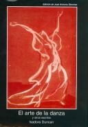 Cover of: El Arte De La Danza Y Otros Escritos/ The Art of Dance and other Writtings by Isadora Duncan
