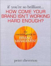 Cover of: If You're So Brilliant...How Come your Brand isn't Working Hard Enough?: The Essential Guide to Brand Management (If You're So Brilliant)