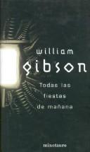 Cover of: Todas las Fiestas de Mañana by William Gibson (unspecified)