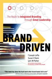 BRAND DRIVEN: THE ROUTE TO INTEGRATED BRANDING THROUGH GREAT LEADERSHIP by Lepla, F. Joseph, Susan V Davis, F Joseph Lepla
