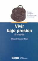 Cover of: Vivir Bajo Presion, El Estres/Living Under Pressure, Stress: Punto De Encuentro/Meeting Point (Punto De Encuentro (Oceano Grupo Editorial).)