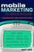 Cover of: Mobile marketing