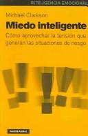 Cover of: Miedo Inteligente / Intelligent Fear: Como Aprovechar La Tension Que Generan Las Situaciones De Riesgo / How to make the most out of tension generated by risk situations