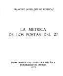 Cover of: La métrica de los poetas del 27.
