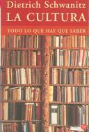Cover of: La cultura. Todo lo que hay que saber (Culture. Everything You Need to Know) by Dietrich Schwanitz