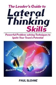 Cover of: The Leader's Guide to Lateral Thinking Skills: Powerful Problem-Solving Techniques to Ignite Your Team's Potential (Leaders Guide)