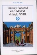 Teatro y sociedad en el Madrid del siglo XVIII by René Andioc