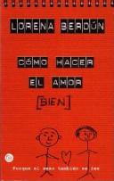 Cover of: Cómo hacer el amor [bien] by Lorena Berdun