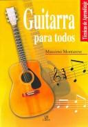 Cover of: Guitarra para todos (Tecnicas De Aprendizaje) by Massimo Montarese