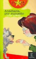 Cover of: Anastasia, Por Supuesto by Lois Lowry, Ana Bustelo