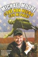 Cover of: Qué han hecho con mi país, tío? by Michael Moore