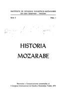 Cover of: Historia mozárabe: ponencias y comunicaciones presentadas al I Congreso Internacional de Estudios Mozárabes, Toledo, 1975.