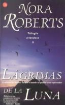 Cover of: Lágrimas de la luna (Tears of the Moon) (Punto De Lectura, 281/2) by Nora Roberts, Juan Larrea