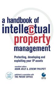 Cover of: A Handbook Of Intellectual Property Management: Protecting, developing and exploiting your IP assets
