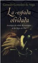 Cover of: La espada olvidada by Gerardo González de Vega [compilador].