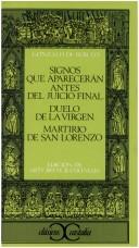 Cover of: Signos que aparecerán antes del Juicio Final ; Duelo de la Virgen ; Martirio de San Lorenzo