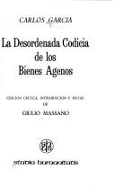 La desordenada codicia de los bienes agenos by García, Carlos