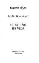 Cover of: El sueño es vida: Jardin botánico, 2