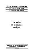 La mujer en el mundo antiguo by Jornadas de Investigación Interdisciplinaria (5th 1985 Universidad Autónoma de Madrid)