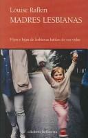Cover of: Madres Lesbianas/ Lesbian Mothers by Louise Rafkin
