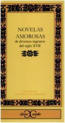 Cover of: Novelas amorosas de diversos ingenios del siglo XVII by edición, introducción y notas de Evangelina Rodríguez Cuadros.
