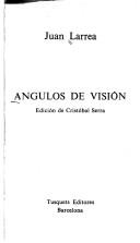 Cover of: Angulos de visión by Juan Larrea