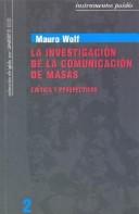Cover of: La Investigacion De La Comunicacion De Masas by Mauro Wolf