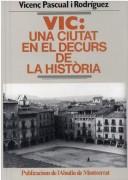 Cover of: Vic: Una ciutat en el decurs de la historia (Biblioteca "Abat Oliba")