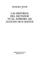 Cover of: Las historias del dictador: yo, el Supremo, de Augusto Roa Bastos