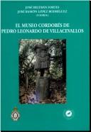 Cover of: El museo cordobés de Pedro Leonardo de Villacevallos: coleccionismo arqueológico en la Andalucía del siglo XVIII