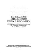 Cover of: Las relaciones literarias entre España e Iberoamérica by Congreso Internacional de Literatura Iberoamericana (23rd 1984 Madrid, Spain)