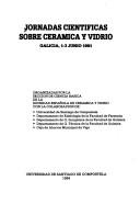 Jornadas Científicas sobre Cerámica y Vidrio by Jornadas Científicas sobre Cerámica y Vidrio (1981 Santiago de Compostela, Spain, etc.)