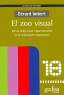 Cover of: El zoo visual: de la televisión espectacular a la televisión especular