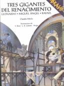 Cover of: Tres Gigantes Del Renacimiento: Leonardo, Miguel Angel, Rafael