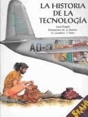 Cover of: La Historia De La Tecnologia: El Hombre Crea Su Mundo