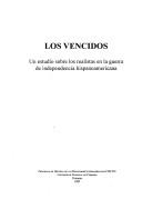 Cover of: Los Vencidos: un estudio sobre los realistas en la guerra de independencia hispanoamericana