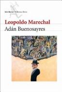 Cover of: Adan Buenosayres by Leopoldo Marechal
