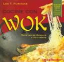 Cocine con wok /  Wok Cooking : Recetas de oriente y occidente by Lee T. Furikake