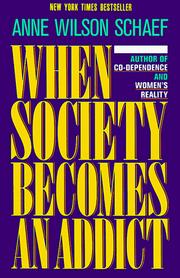 Cover of: When society becomes an addict by Anne Wilson Schaef