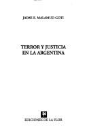 Terror y justicia en la Argentina by Jaime E. Malamud Goti