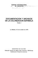 Documentación y archivos de la colonización española by Semana Internacional de Archivos (1979 Universidad de la Rábida)