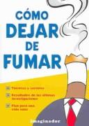 Cover of: Como dejar de fumar/ How to stop smoking: Tecnicas y secretos, resultados de las ultimas investigaciones, plan para una vida sana/Techniques & secrets, results from the lastest investigations,