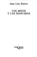 Cover of: Los Mitos Y Las Mascaras by Juan Luis Panero