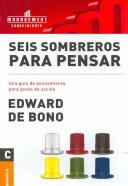 Cover of: Seis Sombreros Para Pensar/ Six Hats To think by Edward de Bono