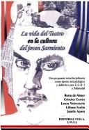 La vida del teatro en la cultura del joven Sarmiento by Berta Kleingut de Abner