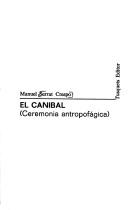 Cover of: El Caníbal: cermonia antropofágica.