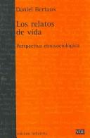 Cover of: Los Relatos De Vida/ The Stories of Life: Perspectiva Etnosociologica / Ethnosociological Perspective