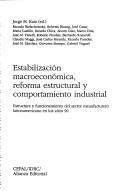 Cover of: Estabilización macroeconómica, reforma estructural y comportamiento industrial: estructura y funcionamiento del sector manufacturero latinoamericano en los años 90