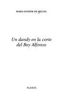 Cover of: Un dandy en la corte del Rey Alfonso by María Esther de Miguel
